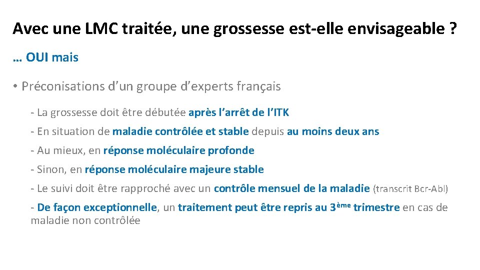 Avec une LMC traitée, une grossesse est-elle envisageable ? … OUI mais • Préconisations