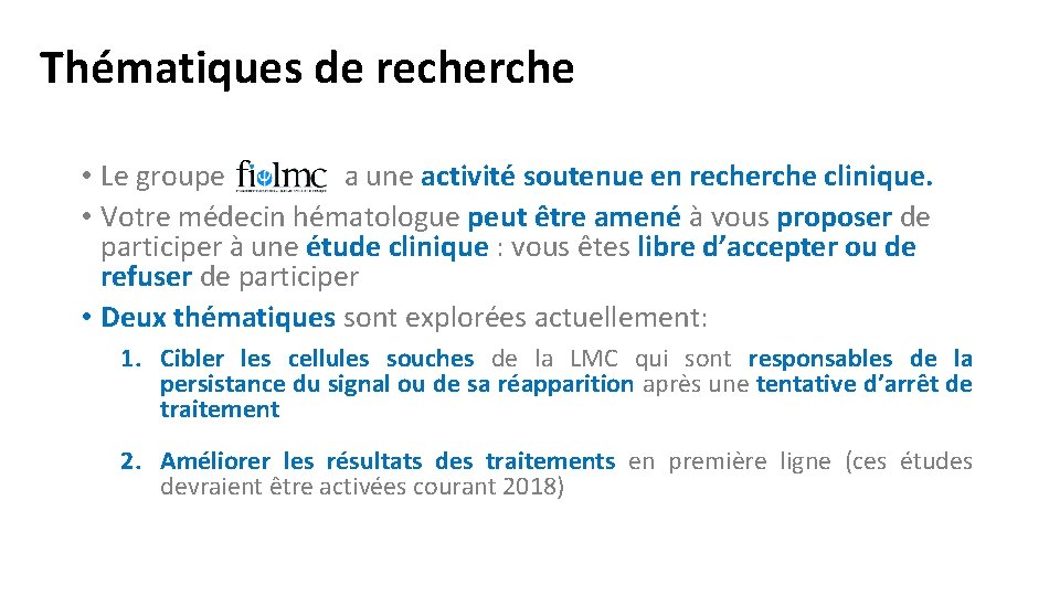 Thématiques de recherche • Le groupe a une activité soutenue en recherche clinique. •