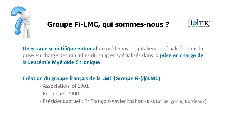 Groupe Fi-LMC, qui sommes-nous ? Un groupe scientifique national de médecins hospitaliers spécialisés dans