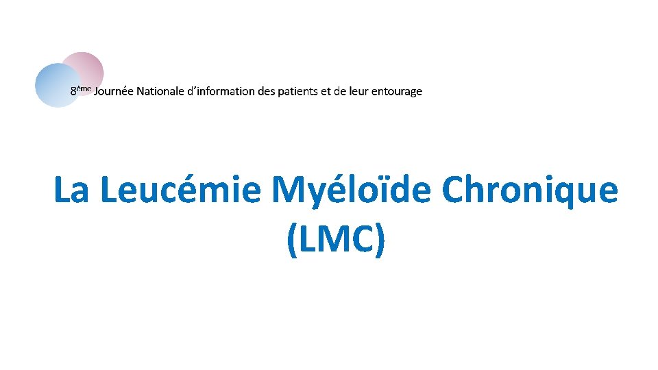 La Leucémie Myéloïde Chronique (LMC) 