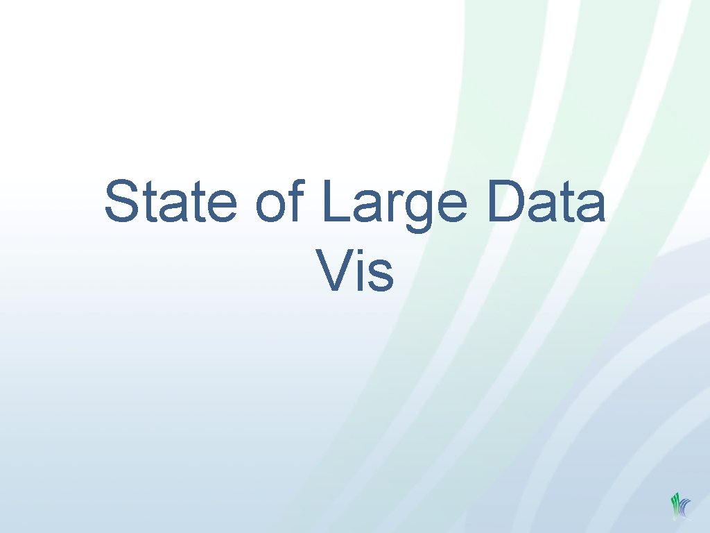 State of Large Data Vis 