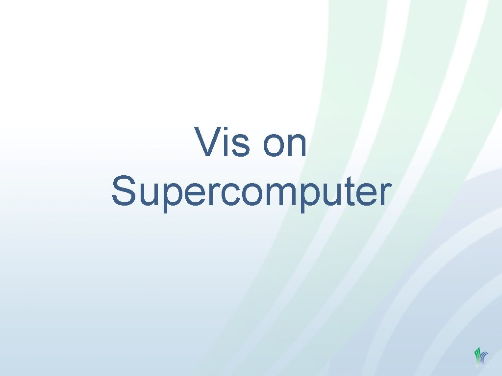 Vis on Supercomputer 