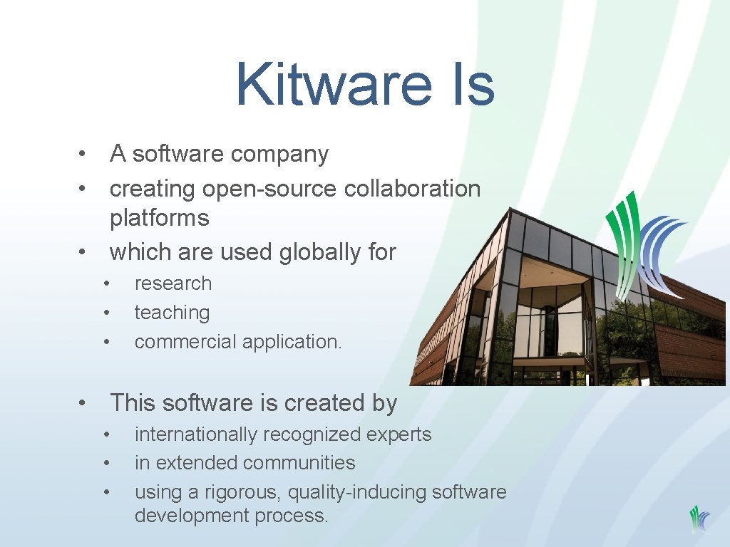 Kitware Is • A software company • creating open-source collaboration platforms • which are