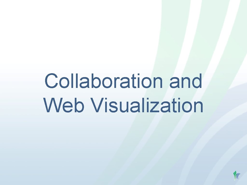 Collaboration and Web Visualization 