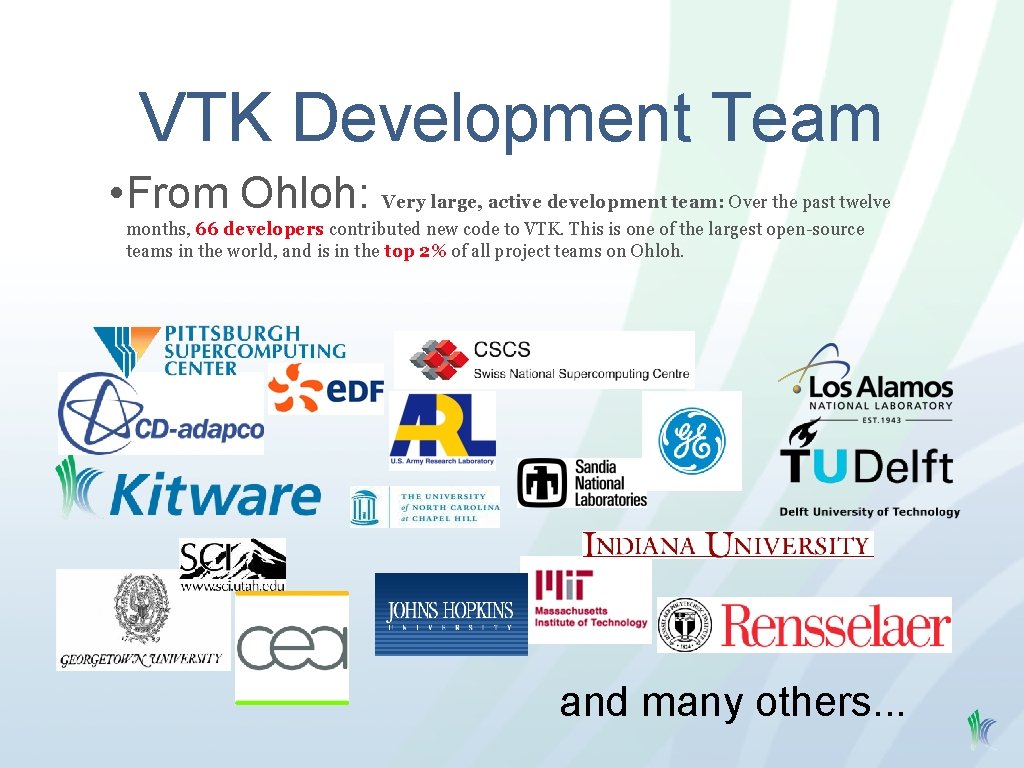 VTK Development Team • From Ohloh: Very large, active development team: Over the past