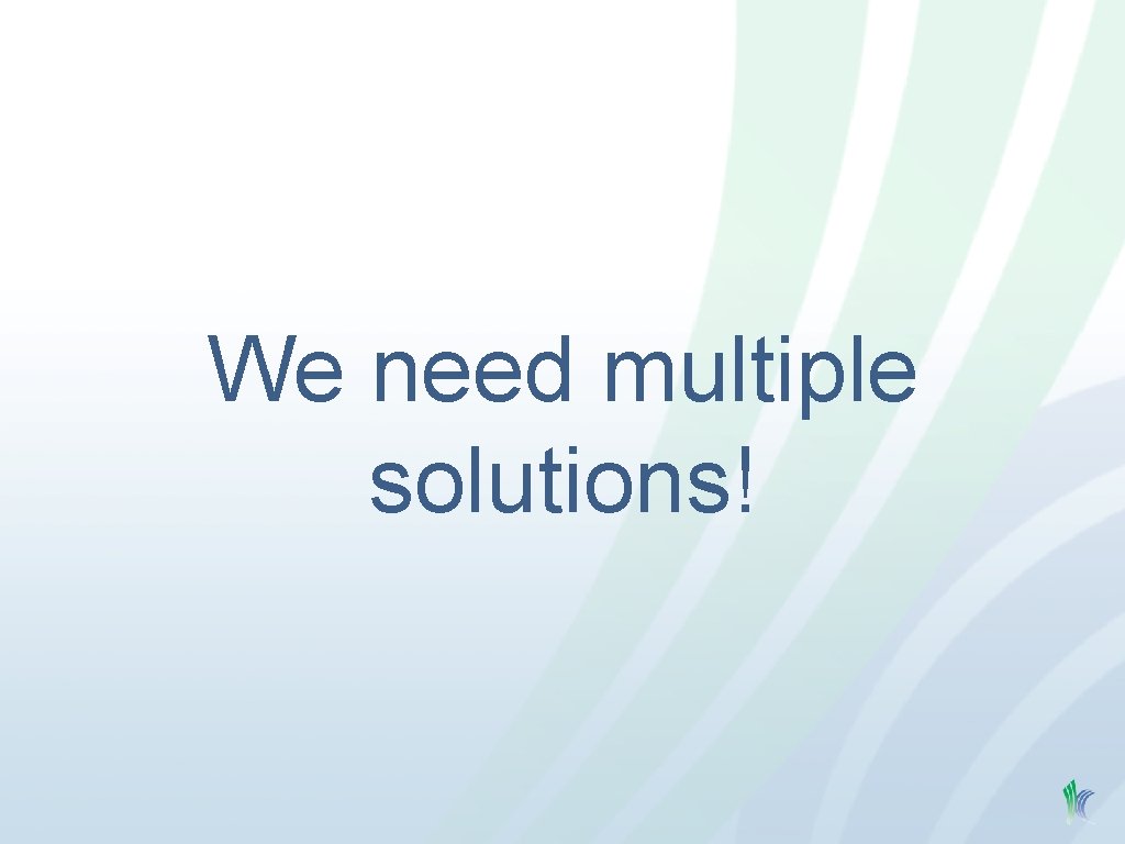 We need multiple solutions! 