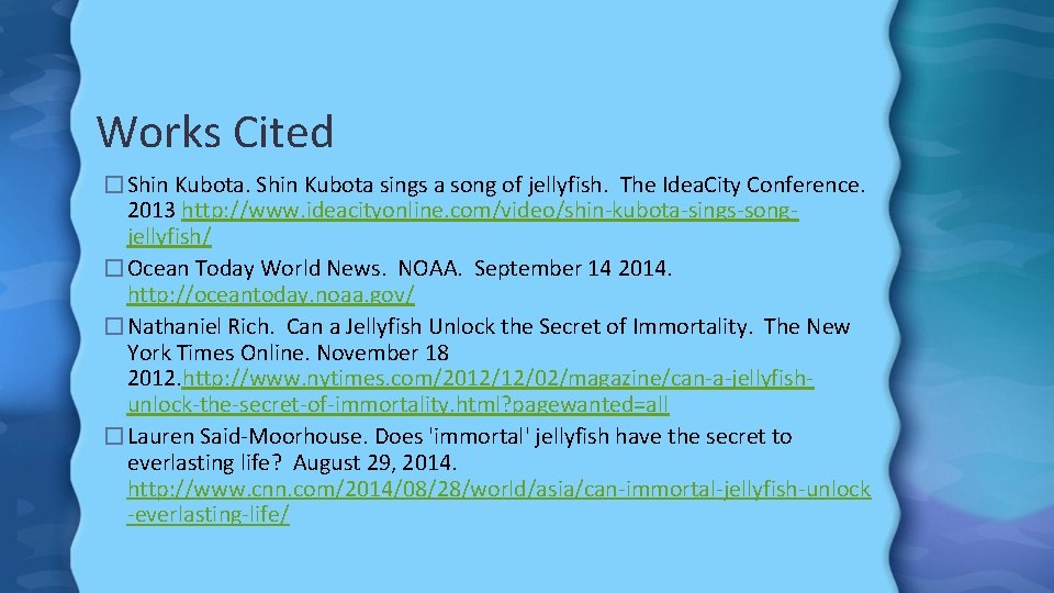 Works Cited �Shin Kubota sings a song of jellyfish. The Idea. City Conference. 2013