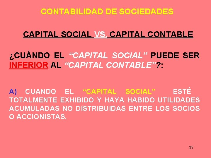 CONTABILIDAD DE SOCIEDADES CAPITAL SOCIAL VS. CAPITAL CONTABLE ¿CUÁNDO EL “CAPITAL SOCIAL” PUEDE SER