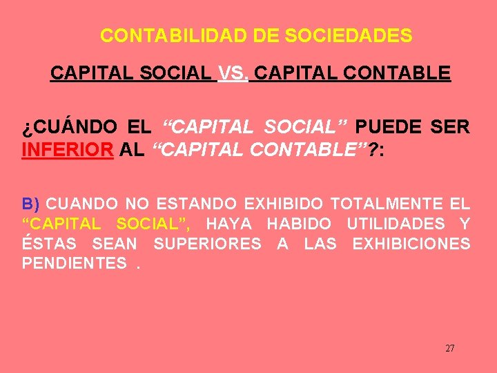 CONTABILIDAD DE SOCIEDADES CAPITAL SOCIAL VS. CAPITAL CONTABLE ¿CUÁNDO EL “CAPITAL SOCIAL” PUEDE SER