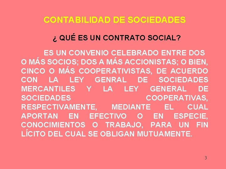 CONTABILIDAD DE SOCIEDADES ¿ QUÉ ES UN CONTRATO SOCIAL? ES UN CONVENIO CELEBRADO ENTRE