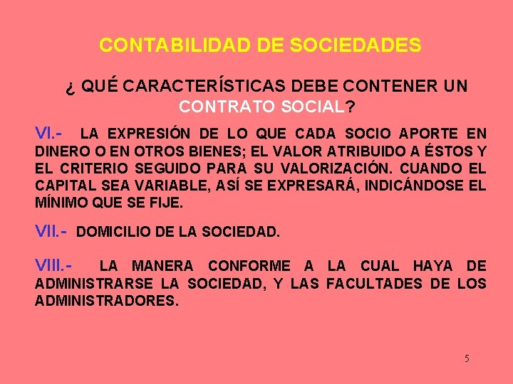 CONTABILIDAD DE SOCIEDADES ¿ QUÉ CARACTERÍSTICAS DEBE CONTENER UN CONTRATO SOCIAL? VI. - LA