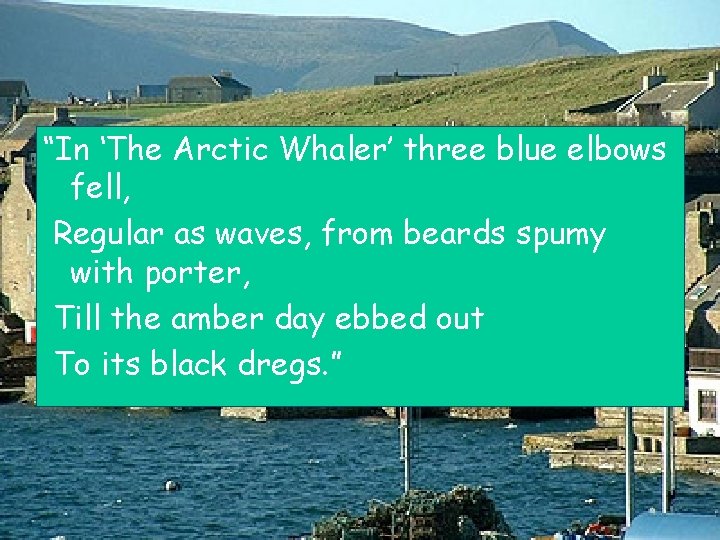 “In ‘The Arctic Whaler’ three blue elbows fell, Regular as waves, from beards spumy