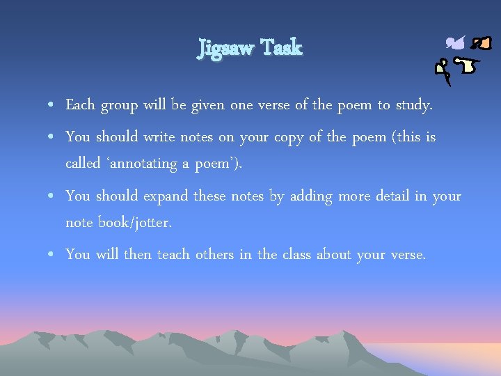 Jigsaw Task • Each group will be given one verse of the poem to