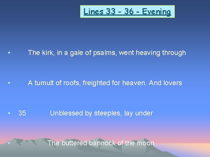 Lines 33 - 36 - Evening • The kirk, in a gale of psalms,