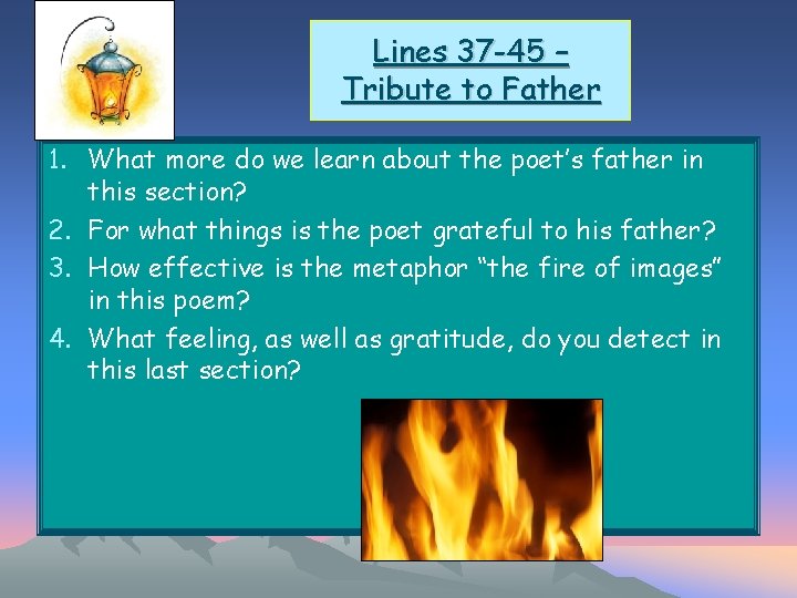 Lines 37 -45 – Tribute to Father 1. What more do we learn about