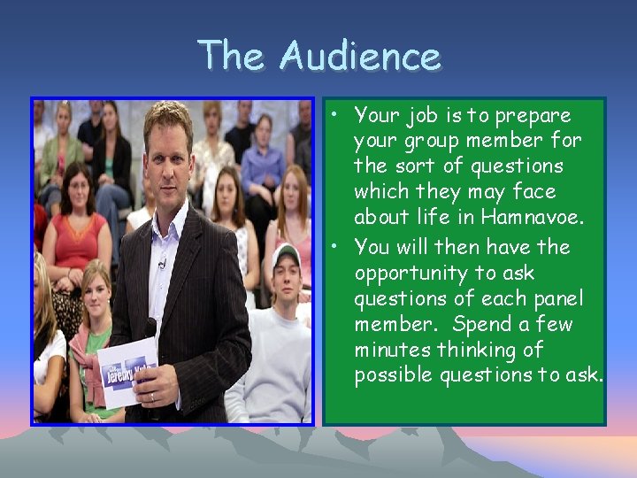 The Audience • Your job is to prepare your group member for the sort