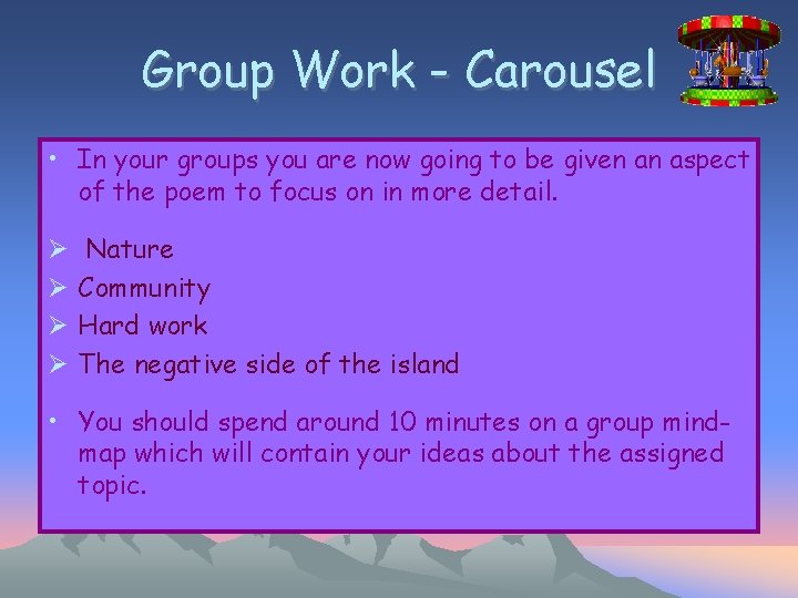 Group Work - Carousel • In your groups you are now going to be