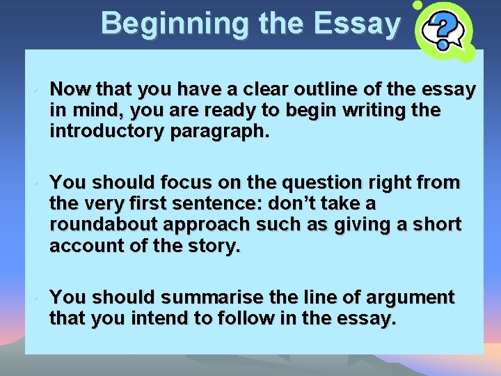 Beginning the Essay • Now that you have a clear outline of the essay