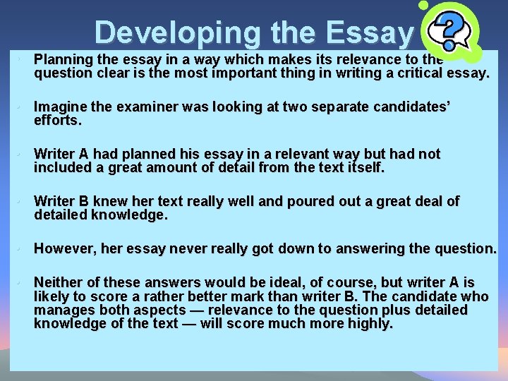 Developing the Essay • Planning the essay in a way which makes its relevance