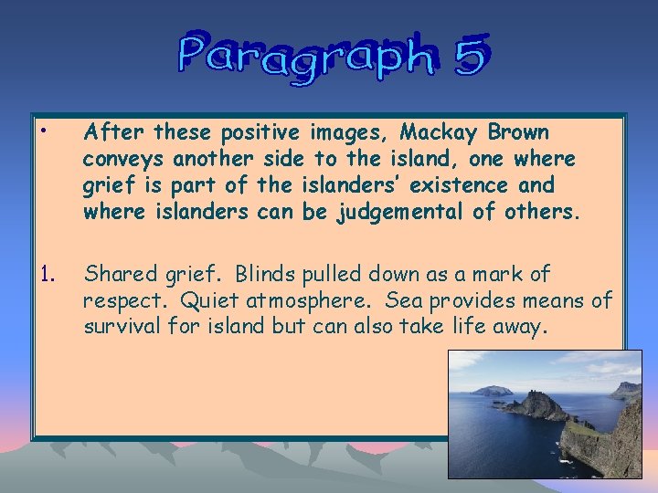  • After these positive images, Mackay Brown conveys another side to the island,