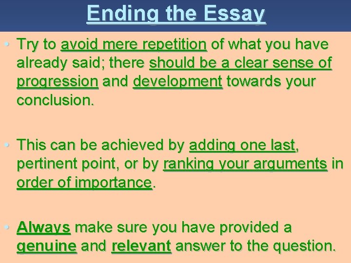 Ending the Essay • Try to avoid mere repetition of what you have already