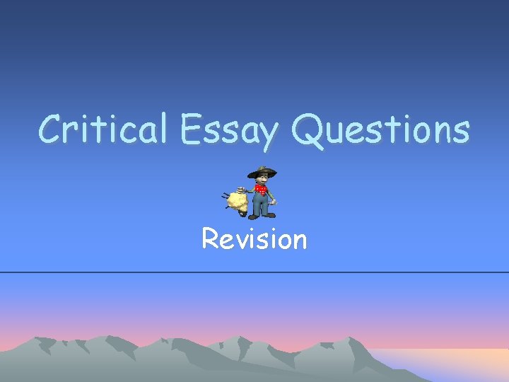 Critical Essay Questions Revision 