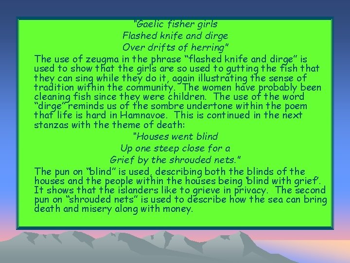 “Gaelic fisher girls Flashed knife and dirge Over drifts of herring” The use of