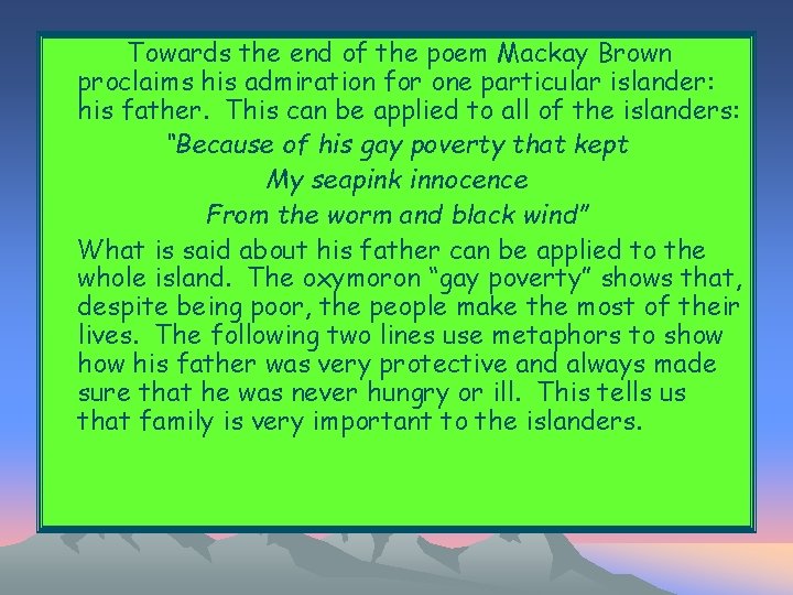 Towards the end of the poem Mackay Brown proclaims his admiration for one particular