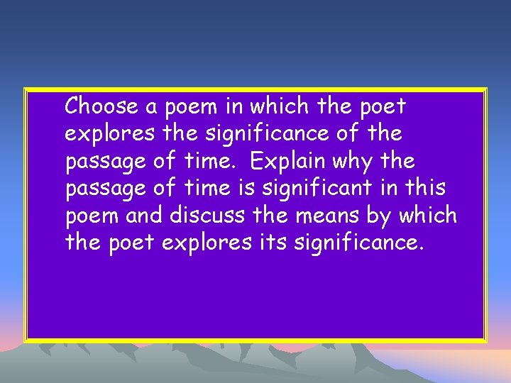 Choose a poem in which the poet explores the significance of the passage of