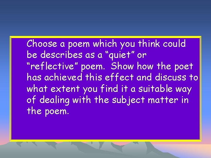 Choose a poem which you think could be describes as a “quiet” or “reflective”