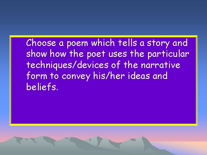 Choose a poem which tells a story and show the poet uses the particular