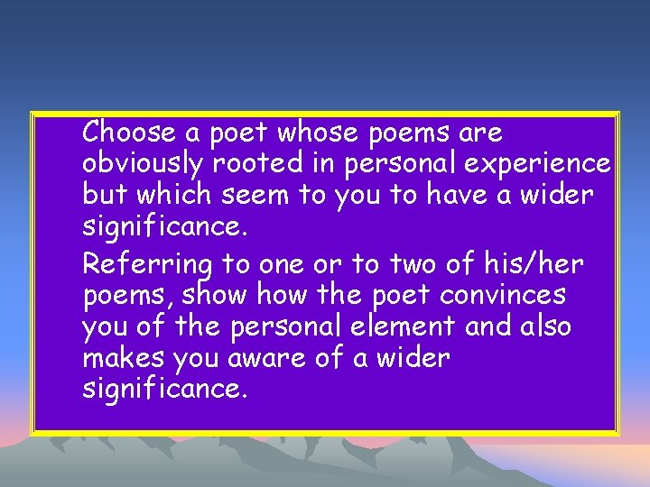 Choose a poet whose poems are obviously rooted in personal experience but which seem