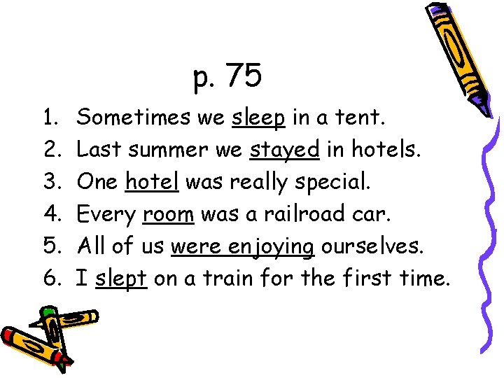 p. 75 1. 2. 3. 4. 5. 6. Sometimes we sleep in a tent.