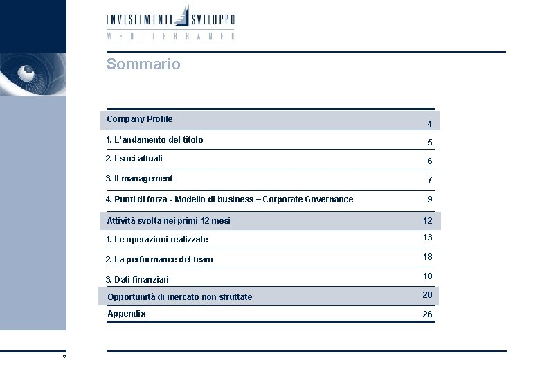 Sommario Company Profile 2 4 1. L’andamento del titolo 5 2. I soci attuali