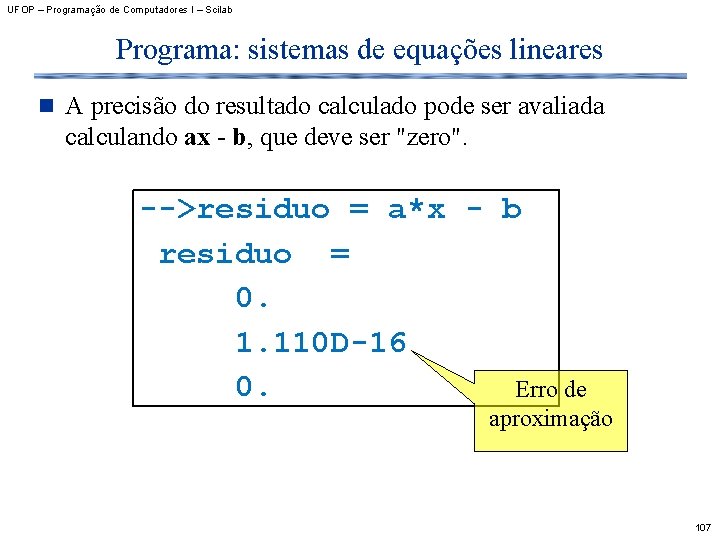 UFOP – Programação de Computadores I – Scilab Programa: sistemas de equações lineares n