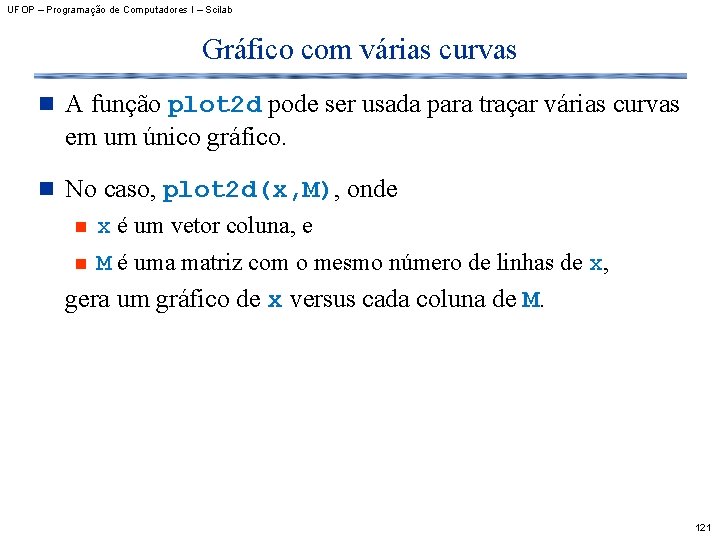 UFOP – Programação de Computadores I – Scilab Gráfico com várias curvas n A