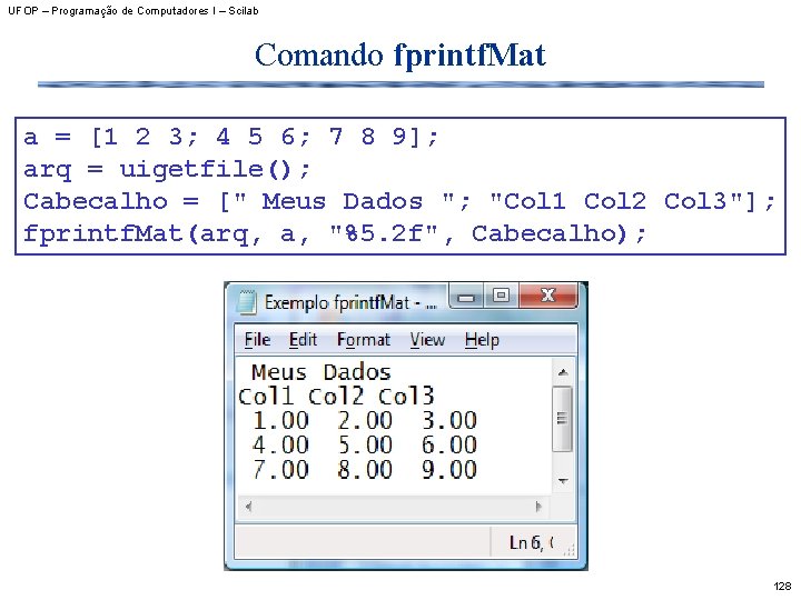 UFOP – Programação de Computadores I – Scilab Comando fprintf. Mat a = [1