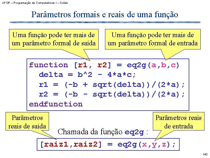 UFOP – Programação de Computadores I – Scilab Parâmetros formais e reais de uma