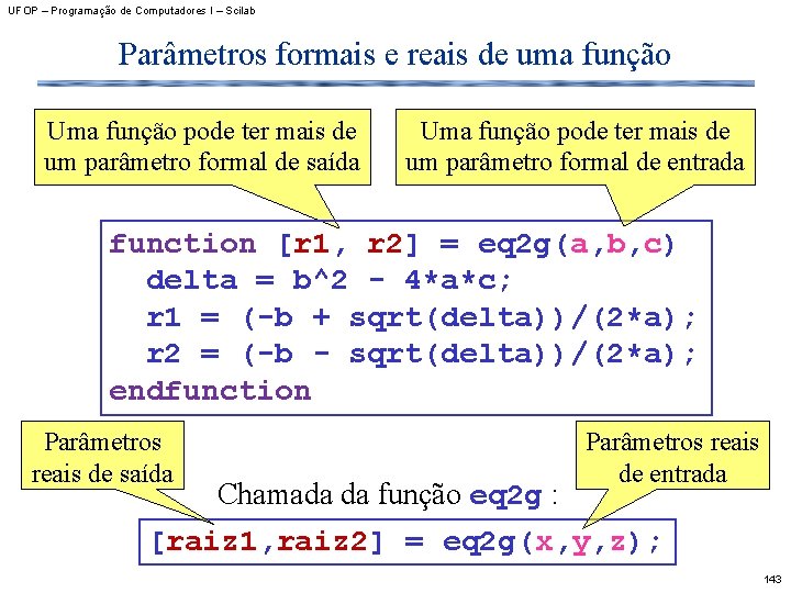 UFOP – Programação de Computadores I – Scilab Parâmetros formais e reais de uma