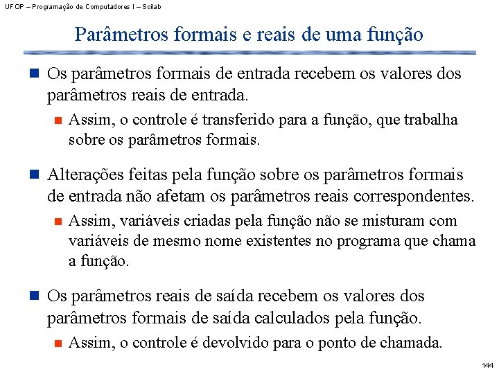 UFOP – Programação de Computadores I – Scilab Parâmetros formais e reais de uma