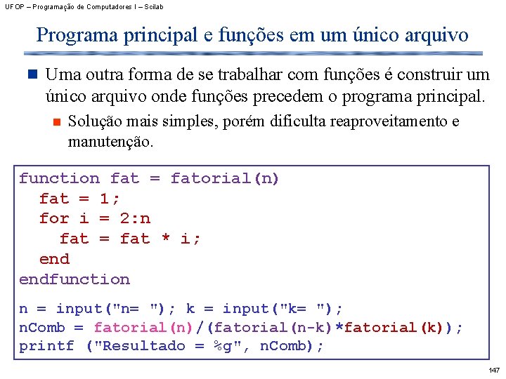 UFOP – Programação de Computadores I – Scilab Programa principal e funções em um