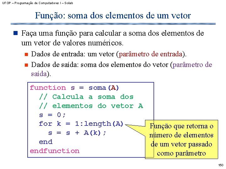 UFOP – Programação de Computadores I – Scilab Função: soma dos elementos de um