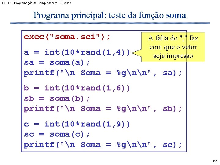 UFOP – Programação de Computadores I – Scilab Programa principal: teste da função soma