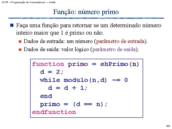 UFOP – Programação de Computadores I – Scilab Função: número primo n Faça uma