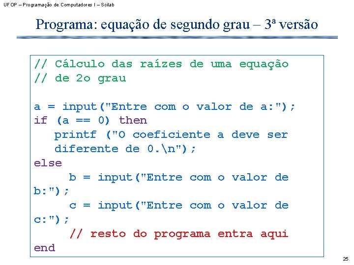 UFOP – Programação de Computadores I – Scilab Programa: equação de segundo grau –