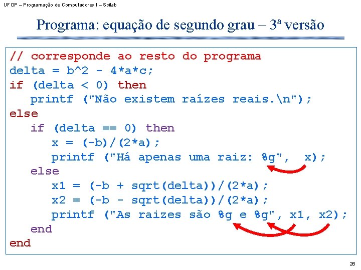 UFOP – Programação de Computadores I – Scilab Programa: equação de segundo grau –