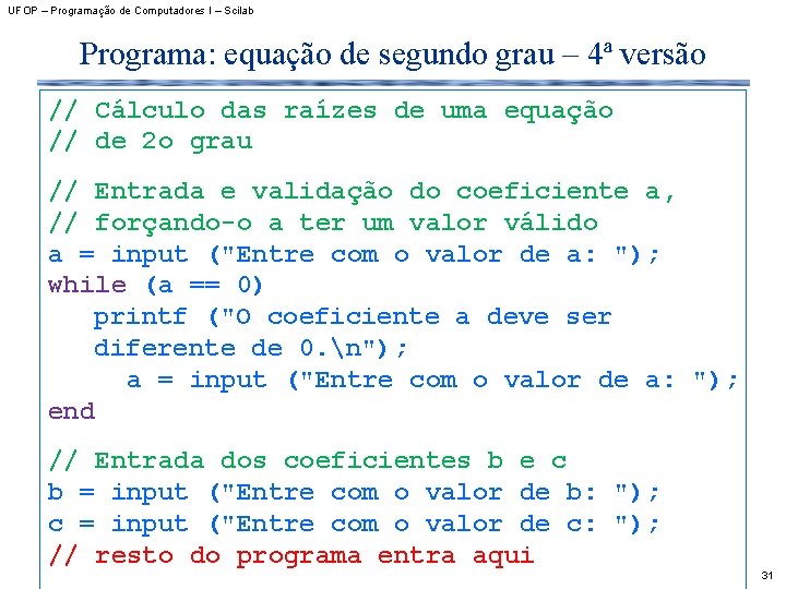 UFOP – Programação de Computadores I – Scilab Programa: equação de segundo grau –