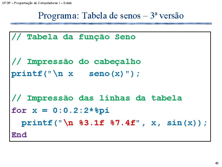 UFOP – Programação de Computadores I – Scilab Programa: Tabela de senos – 3ª