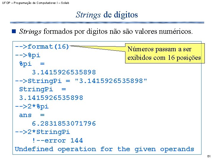 UFOP – Programação de Computadores I – Scilab Strings de dígitos n Strings formados