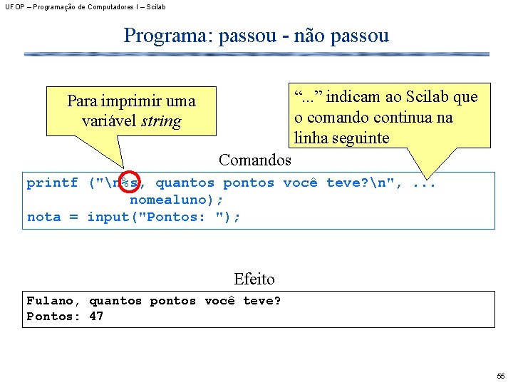 UFOP – Programação de Computadores I – Scilab Programa: passou - não passou “.